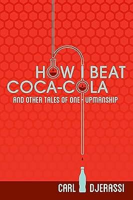 How I Beat Coca-Cola and Other Tales of One-Upmanship by Djerassi, Carl | Paperback | Modern & Contemporary Fiction (Post C 1945)