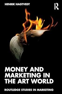 Money and Marketing in the Art World (Routledge Studies in Marketing, 45) by Hagtvedt, Henrik | Paperback | Business & Economics