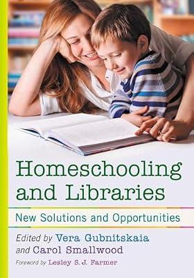 Homeschooling and Libraries: New Solutions and Opportunities | Paperback | Education