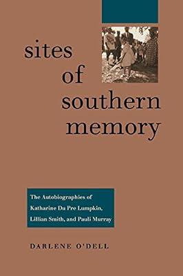 Sites of Southern Memory: The Autobiographies of Katherine Du Pre Lumpkin, Lillian Smith and Pauli Murray by O'Dell, Darlene | Paperback | Gender Studies: Women