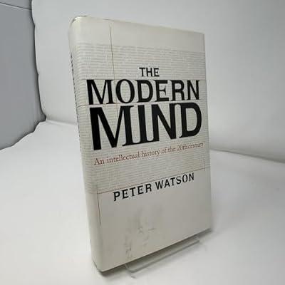 The Modern Mind: An Intellectual History of the 20th Century by Watson, Peter | Hardcover | History