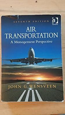 Air Transportation: A Management Perspective by Wensveen, John G., Ph.D. | Paperback | Aerospace & Air Transport Industries