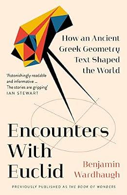 ENCOUNTERS WITH EUCLID: How an Ancient Greek Geometry Text Shaped the World by Wardhaugh, Benjamin | Paperback | Ancient History