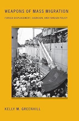 Weapons of Mass Migration: Forced Displacement, Coercion, and Foreign Policy (Cornell Studies in Security Affairs) by Greenhill, Kelly M. | Paperback | Political Science