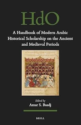 A Handbook of Modern Arabic Historical Scholarship on the Ancient and Medieval Periods: 155 (Handbook of Oriental Studies/Handbuch der Orientalistik: Section 1 the Near and Middle East, 155) | Hardcover | History
