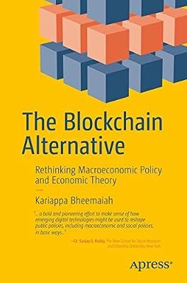 The Blockchain Alternative: Rethinking Macroeconomic Policy and Economic Theory by Bheemaiah, Kariappa | Paperback | Budgeting & Financial Management
