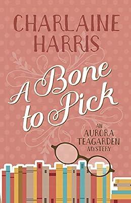 A Bone to Pick: An Aurora Teagarden Mystery by Harris, Charlaine | Paperback | Fiction