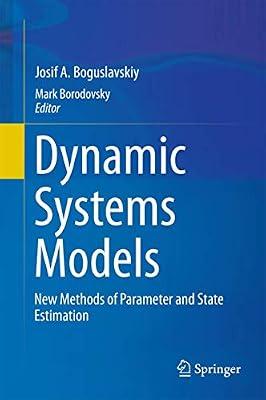 Dynamic Systems Models: New Methods of Parameter and State Estimation by Boguslavskiy, Josif A. | Hardcover | Mathematical Modelling