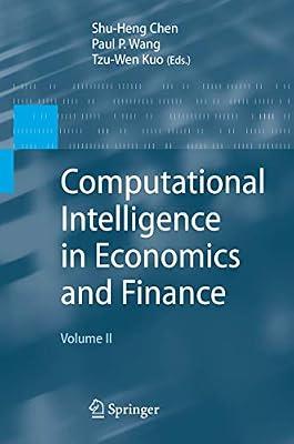 COMPUTATIONAL INTELLIGENCE IN ECONOMICS AND FINANCE: Volume II by CHEN S. | Hardcover | Economic Forecasting