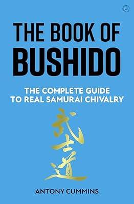 The Book of Bushido: The Complete Guide to Real Samurai Chivalry by Cummins, Antony | Hardcover | History