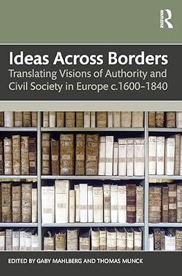 Ideas Across Borders: Translating Visions of Authority and Civil Society in Europe c.1600–1840 | Paperback | Translation And Interpretation