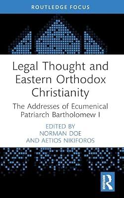 Legal Thought and Eastern Orthodox Christianity: The Addresses of Ecumenical Patriarch Bartholomew I (Law and Religion) | Paperback | Law
