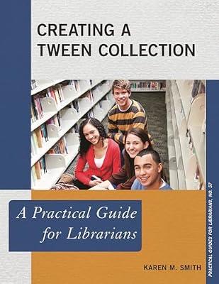 Creating a Tween Collection: A Practical Guide for Librarians: 57 by Smith, Karen M. | Paperback | Language Arts & Disciplines