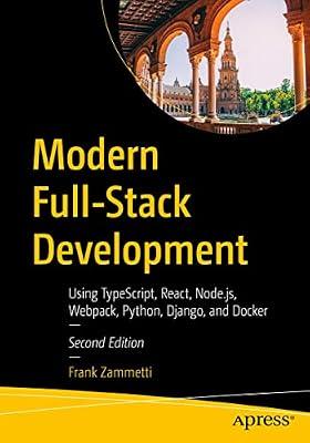 Modern Full-Stack Development: Using TypeScript: Using Typescript, React, Node.js, Webpack, Python, Django, and Docker by Zammetti, Frank | Paperback | Computers
