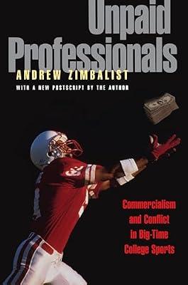 Unpaid Professionals: Commercialism and Conflict in Big-Time College Sports by Zimbalist, Andrew | Hardcover | Sociology: Sport & Leisure