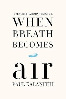 When Breath Becomes Air by Kalanithi, Paul | Hardcover | Biography & Autobiography