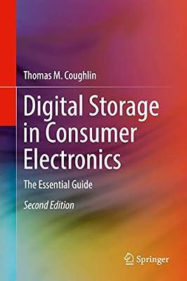 Digital Storage in Consumer Electronics: The Essential Guide by Coughlin, Thomas M. | Hardcover | Circuits & Components