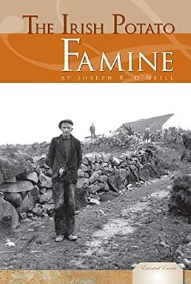 The Irish Potato Famine (Essential Events) by O'neill, Joseph R. | Library | Young Adult Nonfiction