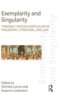 Exemplarity and Singularity: Thinking Through Particulars in Philosophy, Literature, and Law (Discourses of Law) | Hardcover | History