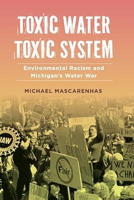 Toxic Water, Toxic System: Environmental Racism and Michigan's Water War by Mascarenhas, Michael | Hardcover | Social Science