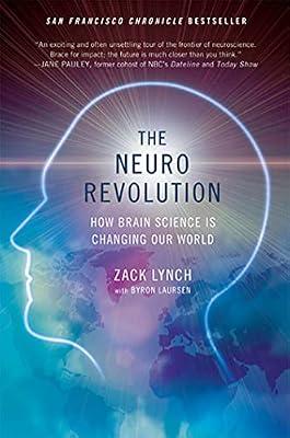 The Neuro Revolution: How Brain Science Is Changing Our World by Lynch, Zack; Laursen, Byron | Paperback | Biotechnology