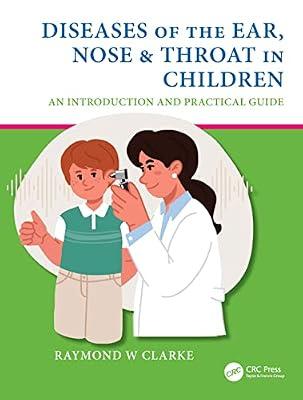 Diseases Of The Ear Nose And Throat In Children An Introduction And Practical Guide (Pb 2022) by Clarke, Raymond W | Paperback | Otorhinolaryngology (Ent)