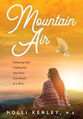 Mountain Air: Relapsing and Finding The Way Back... One Breath at a Time (New Horizons in Therapy) by Kenley, Holli | Paperback | Biography: General