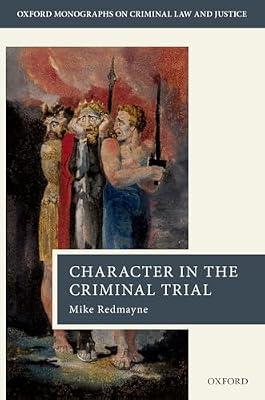 Character Evidence in the Criminal Trial (Oxford Monographs on Criminal Law and Justice) by Redmayne, Mike | Hardcover | Law