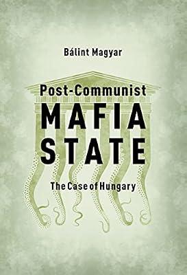 Post-Communist Mafia State: The Case of Hungary by Magyar, Balint | Paperback | Political Science