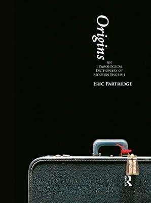 Origins: An Etymological Dictionary of Modern English by Partridge, Eric | Paperback | Language Study