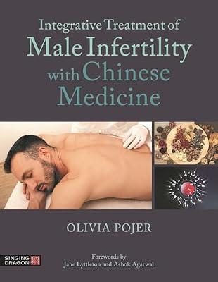 INTEGRATIVE TREATMENT OF MALE INFERTILITY WITH CHINESE MEDICINE by Pojer, Olivia, Dr. | Paperback | Medical
