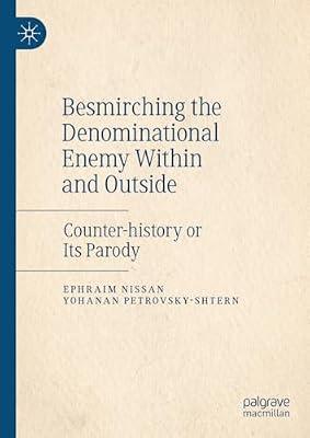 Besmirching the Denominational Enemy Within and Outside: Counter-history or Its Parody by UNKNOWN | Hardcover | History