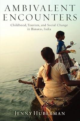 Ambivalent Encounters: Childhood, Tourism, and Social Change in Banaras, India (Rutgers Series in Childhood Studies) by Huberman, Jenny | Paperback | Social Science