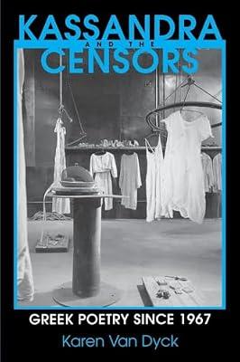 Kassandra and the Censors: Greek Poetry Since 1967 (Reading Women Writing) by Van Dyck, Karen | Paperback | Literary Criticism