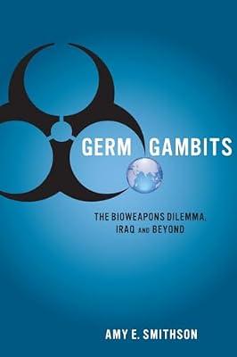 Germ Gambits: The Bioweapons Dilemma, Iraq and Beyond (Stanford Security Studies) by Smithson, Amy E. | Paperback | Political Science