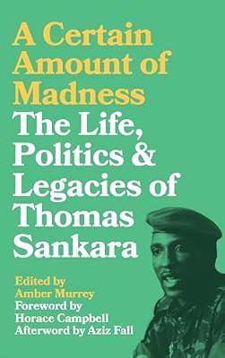 A Certain Amount of Madness: The Life, Politics and Legacies of Thomas Sankara (Black Critique) | Hardcover | Burkina Faso