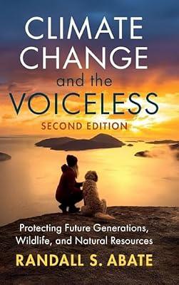 Climate Change and the Voiceless: Protecting Future Generations, Wildlife, and Natural Resources by Abate, Randall S. | Hardcover | Human Rights