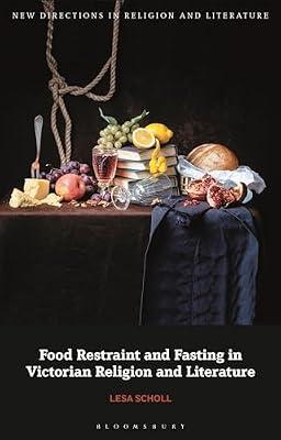 Food Restraint and Fasting in Victorian Religion and Literature (New Directions in Religion and Literature) by Scholl, Lesa | Hardcover | Literary Criticism
