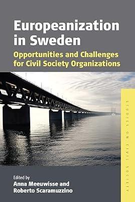 Europeanization in Sweden: Opportunities and Challenges for Civil Society Organizations: 10 (Studies on Civil Society, 10) | Library | Non-Governmental Organizations (Ngos)