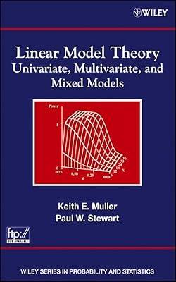 Linear Model Theory: Univariate, Multivariate, and Mixed Models (Wiley Series In Probability And Statistics) by Muller, Keith E.; Stewart, Paul W. | Hardcover | Mathematics
