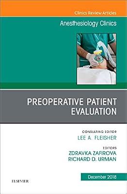 Preoperative Patient Evaluation, An Issue of Anesthesiology Clinics (Volume 36-4) (The Clinics: Internal Medicine, Volume 36-4) by Zafirova M.D, Zdravka; Urman MD, Richard | Hardcover | Medical