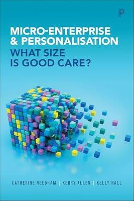 Micro-Enterprise and Personalisation: What Size Is Good Care? by Hall, Kelly; Needham, Catherine; Allen, Kerry | Paperback | Social Welfare & Social Services