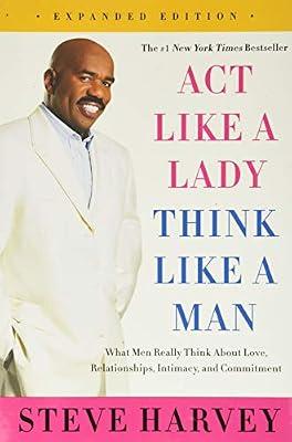 Act Like a Lady, Think Like a Man: What Men Really Think about Love, Relationships, Intimacy, and Commitment by Steve Harvey | Paperback | Family & Relationships