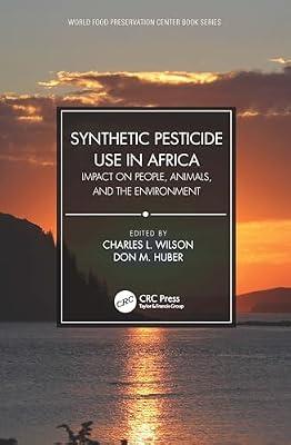 Synthetic Pesticide Use in Africa: Impact on People, Animals, and the Environment (World Food Preservation Center Book) | Paperback | Pest Control