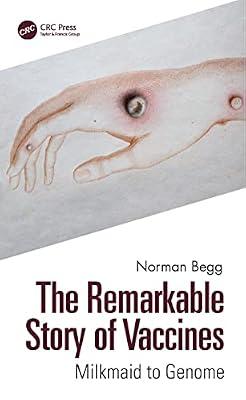 The Remarkable Story of Vaccines: Milkmaid to Genome by Begg, Norman | Hardcover | Vaccination
