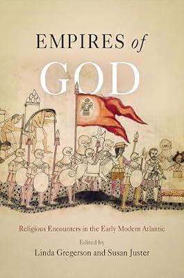 Empires of God: Religious Encounters in the Early Modern Atlantic | Paperback | History