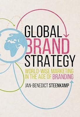 Global Brand Strategy: World-wise Marketing in the Age of Branding by Jan-Benedict Steenkamp | Hardcover | Sales & Marketing