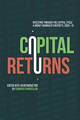 Capital Returns: Investing Through the Capital Cycle: A Money Manager's Reports 2002-15 | Hardcover | Business & Economics