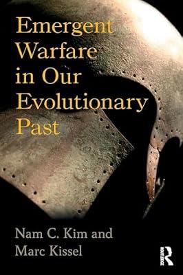 Emergent Warfare in Our Evolutionary Past (New Biological Anthropology) by Kim, Nam C.; Kissel, Marc | Paperback | Social Science