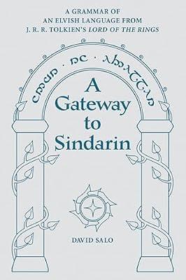 Gateway to Sindarin: A Grammar of an Elvish Language from JRR Tolkien's Lord of the Rings by Salo, David | Paperback | Linguistics